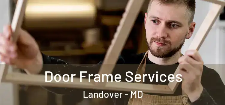 Door Frame Services Landover - MD