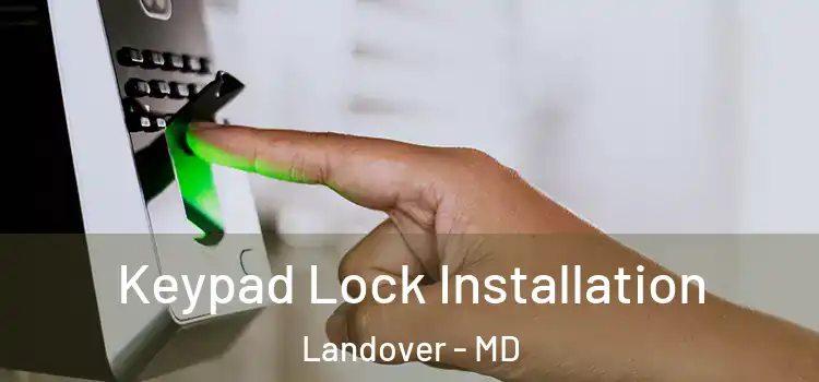Keypad Lock Installation Landover - MD