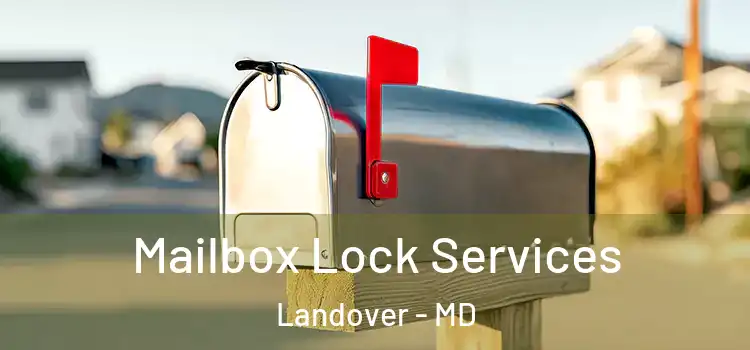 Mailbox Lock Services Landover - MD
