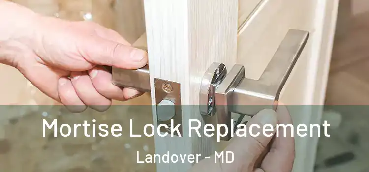 Mortise Lock Replacement Landover - MD