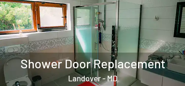 Shower Door Replacement Landover - MD